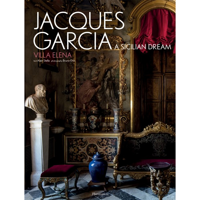 Jacques Garcia: A Sicilian Dream: Villa Elena Jacques Garcia: A Sicilian Dream: Villa Elena в Челябинске | Loft Concept