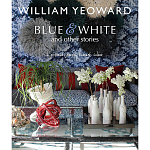William Yeoward: Blue and White and Other Stories варинант исполнения - 1 | Loft Concept в Челябинске