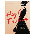 Книга про высокую моду XX века High Fashion The 20th Century Decade by Decade Dirix Emmanuelle варинант исполнения - 1 | Loft Concept в Челябинске