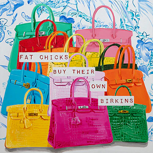 Картина Fat Chicks Buy Their Own Birkins Part Deux